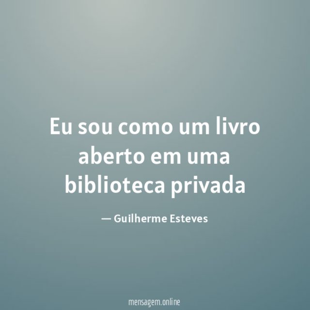 Eu sou como um livro aberto em uma biblioteca privada