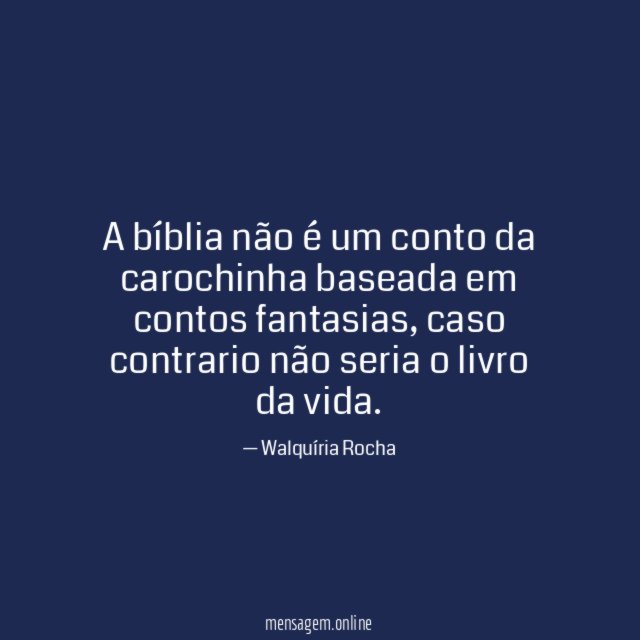 A bíblia não é um conto da carochinha