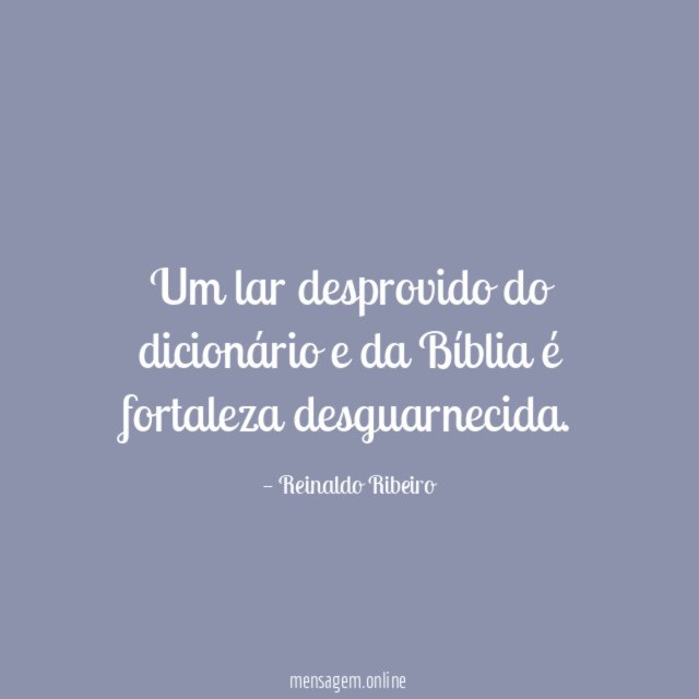 Um lar desprovido do dicionário e da Bíblia é fortaleza desguarnecida