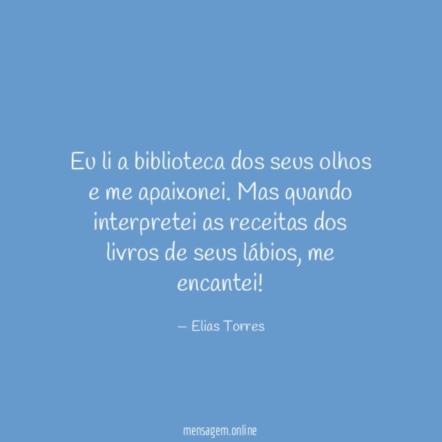 Eu li a biblioteca dos seus olhos e me apaixonei