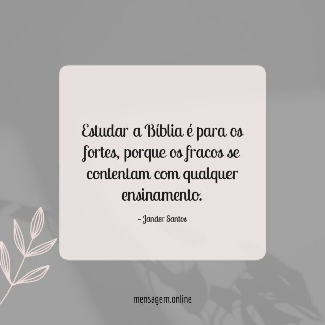 Estudar a Bíblia é para os fortes