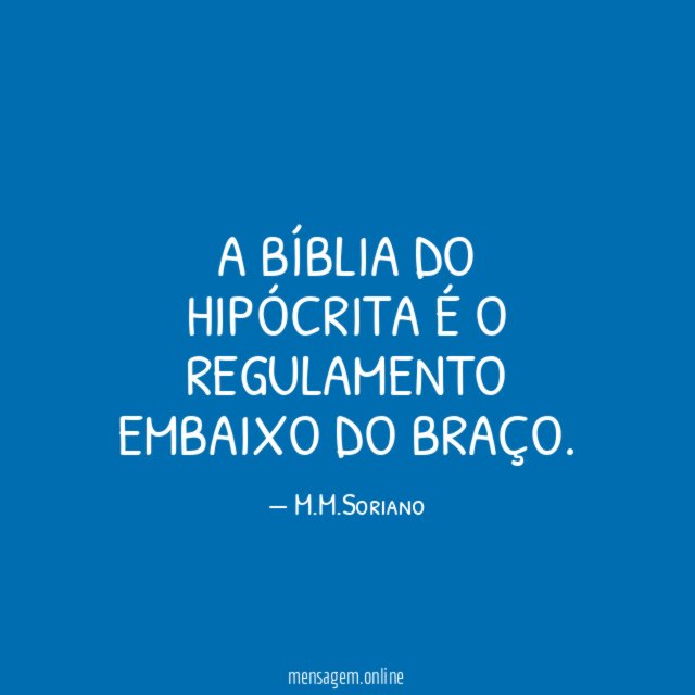 A Bíblia do hipócrita é o regulamento embaixo do braço