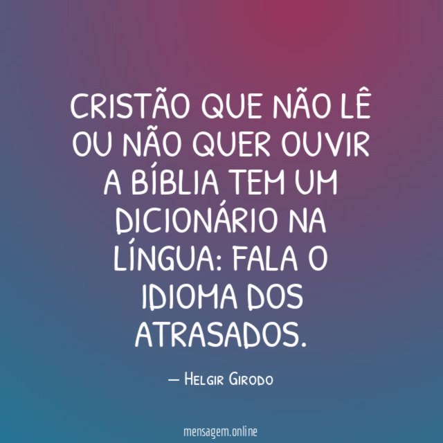 Cristão que não lê ou não quer ouvir