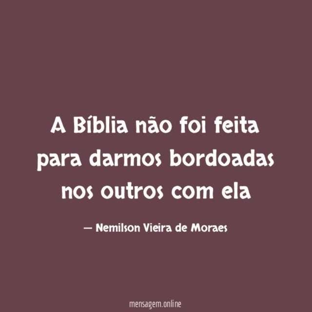 A Bíblia não foi feita para darmos bordoadas