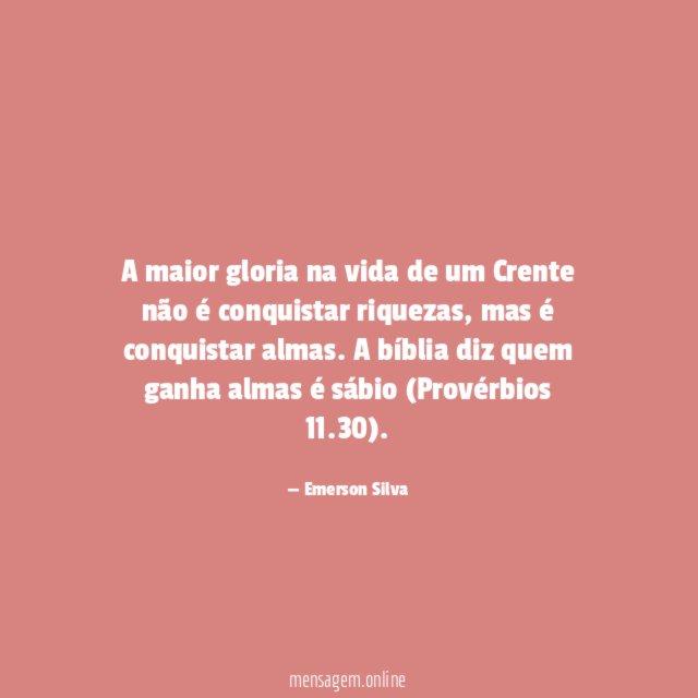 A maior gloria na vida de um Crente não é conquistar riquezas