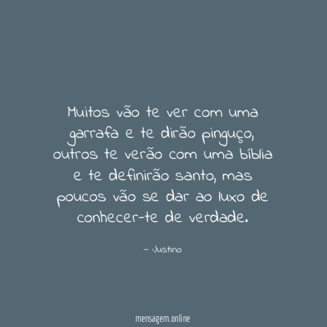 Muitos vão te ver com uma garrafa
