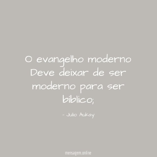O evangelho moderno Deve deixar de ser moderno para ser bíblico