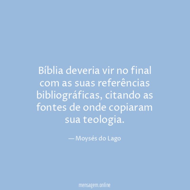 Bíblia deveria vir no final com as suas