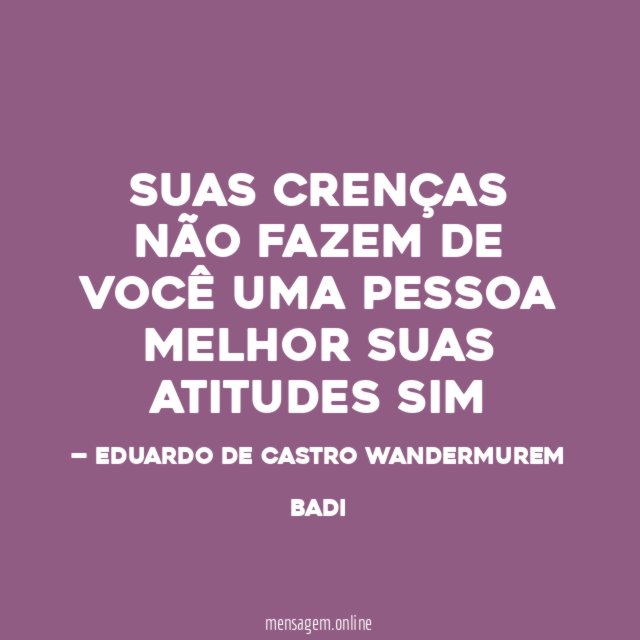 SUAS CRENÇAS NÃO FAZEM DE VOCÊ UMA PESSOA
