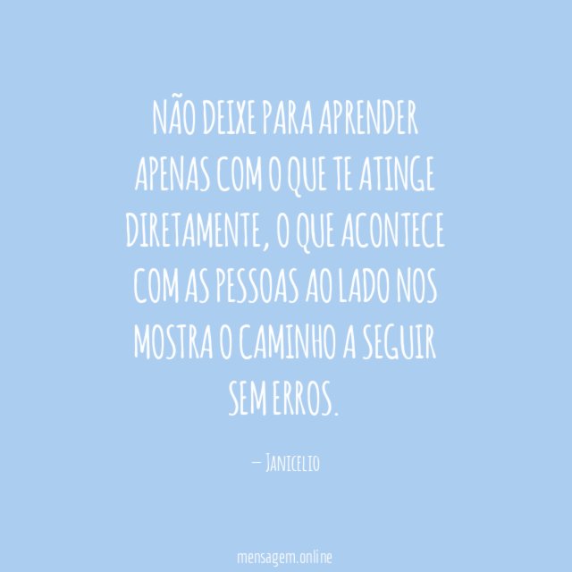 Não deixe para aprender apenas com o que te atinge diretamente