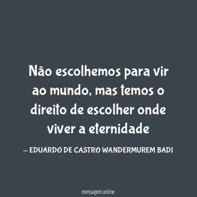 Não escolhemos para vir ao mundo