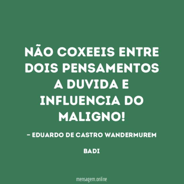 NÃO COXEEIS ENTRE DOIS PENSAMENTOS A DUVIDA E INFLUENCIA DO MALIGNO