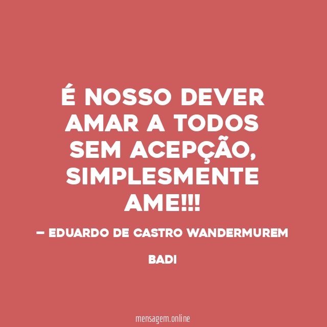 É NOSSO DEVER AMAR A TODOS SEM ACEPÇÃO