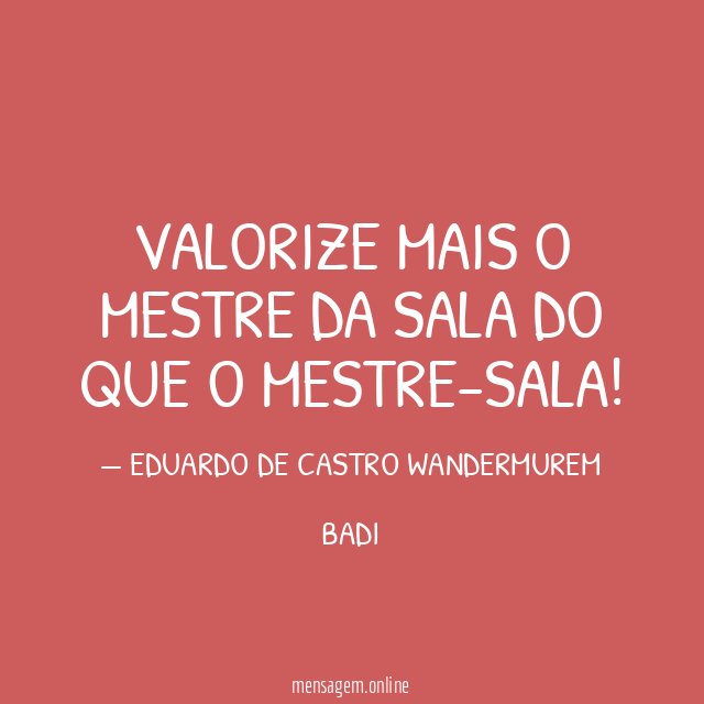 VALORIZE MAIS O MESTRE DA SALA DO QUE O MESTRE-SALA