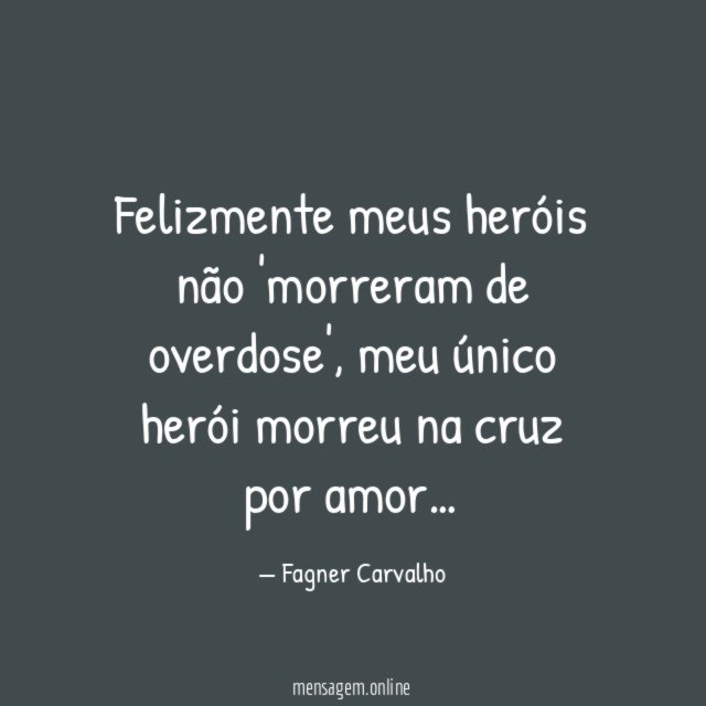 Felizmente meus heróis não 'morreram de overdose'