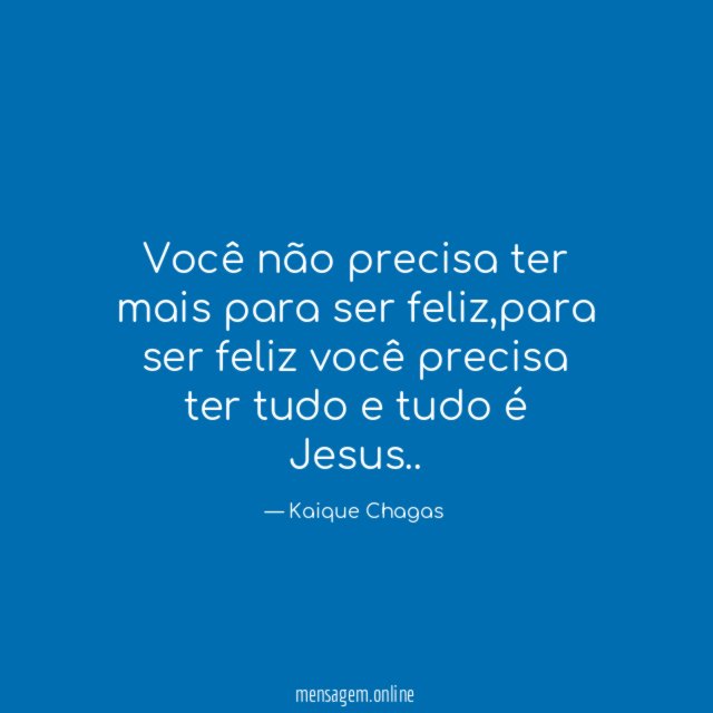 Você não precisa ter mais para ser feliz