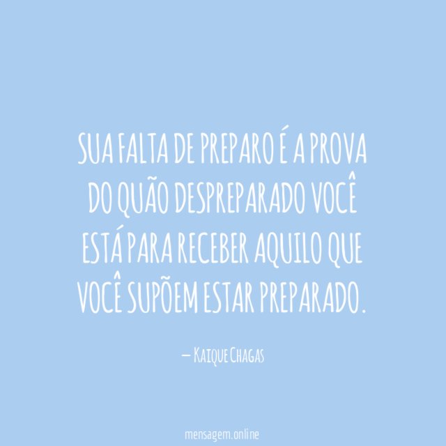 Sua falta de preparo é a prova do