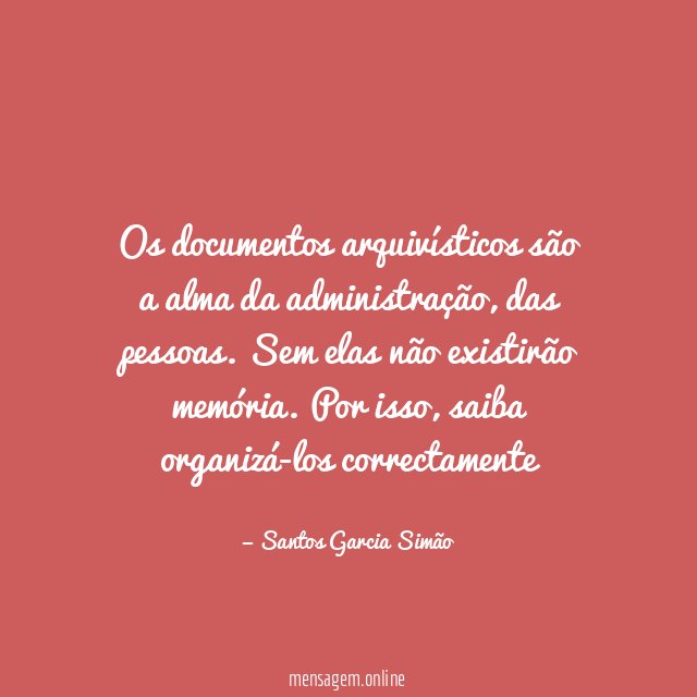 Os documentos arquivísticos são a alma da administração