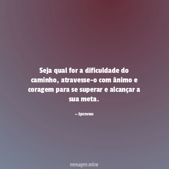 Seja qual for a dificuldade do caminho
