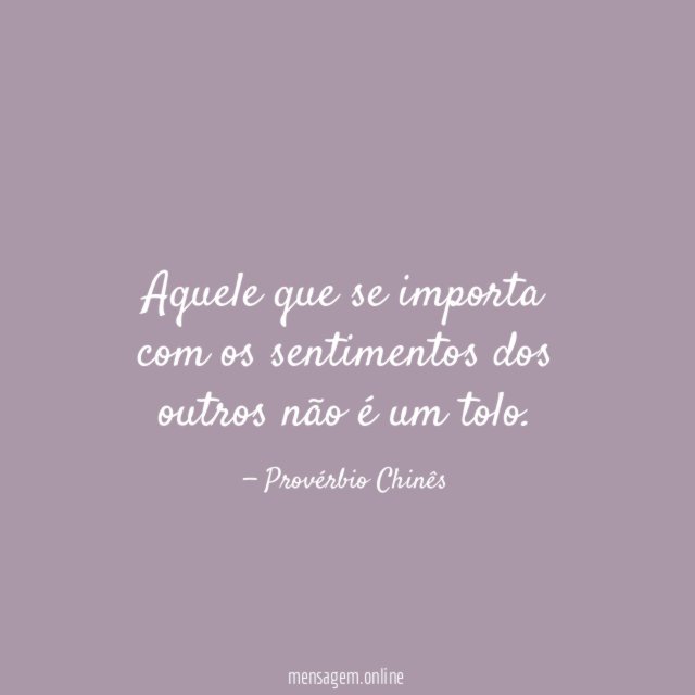 Aquele que se importa com os sentimentos dos