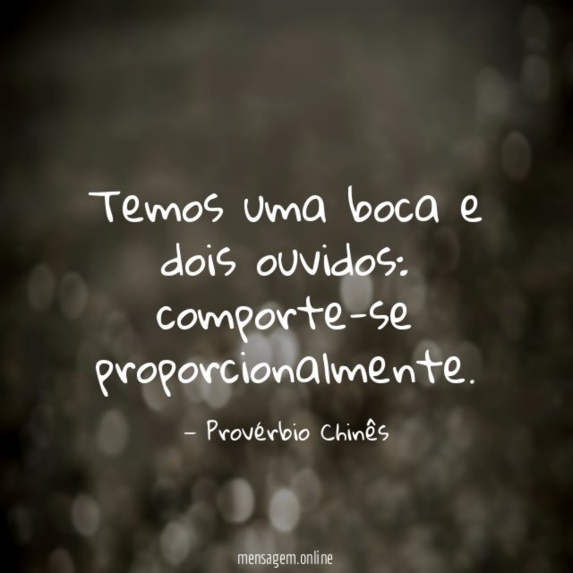 Temos uma boca e dois ouvidos