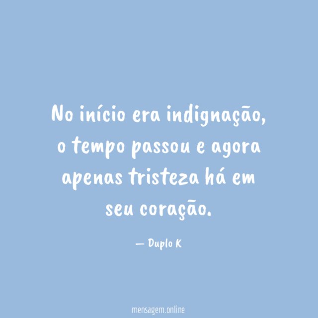 No início era indignação