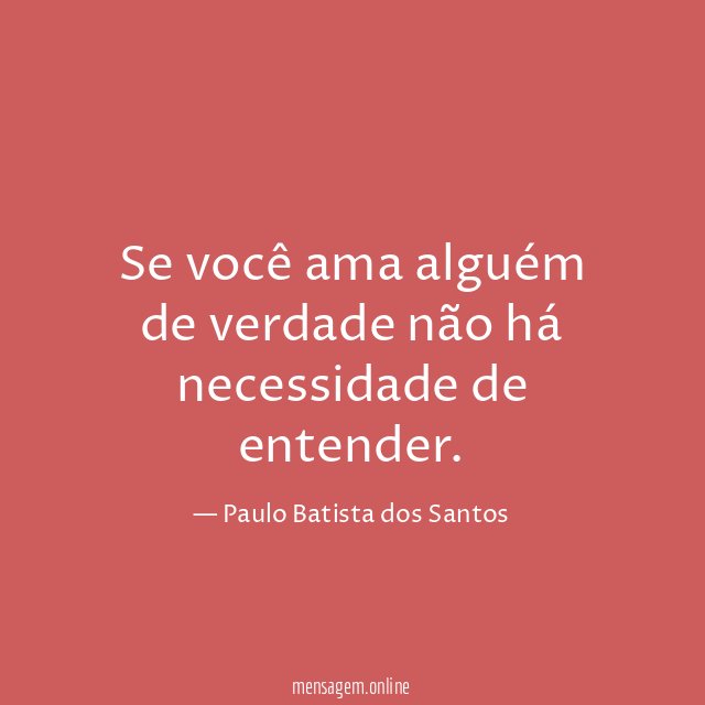 Se você ama alguém de verdade não há