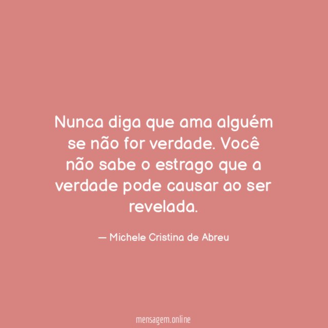 Nunca diga que ama alguém se não for verdade