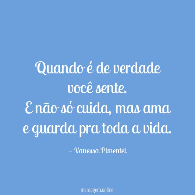 Quando é de verdade você sente
