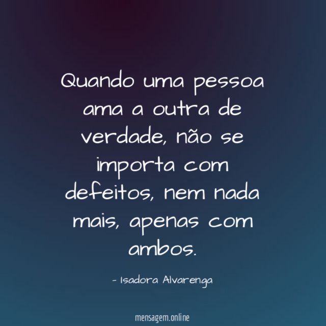 Quando uma pessoa ama a outra de verdade