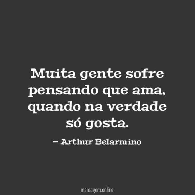 Muita gente sofre pensando que ama