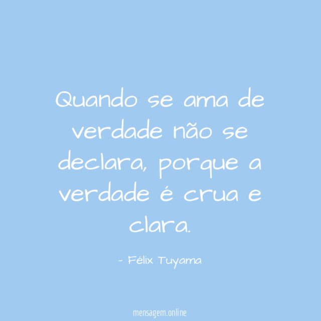Quando se ama de verdade não se declara