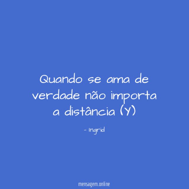 Quando se ama de verdade não importa a distância (Y)