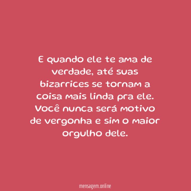 E quando ele te ama de verdade