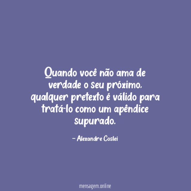Quando você não ama de verdade o seu próximo
