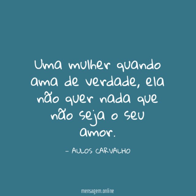 Uma mulher quando ama de verdade