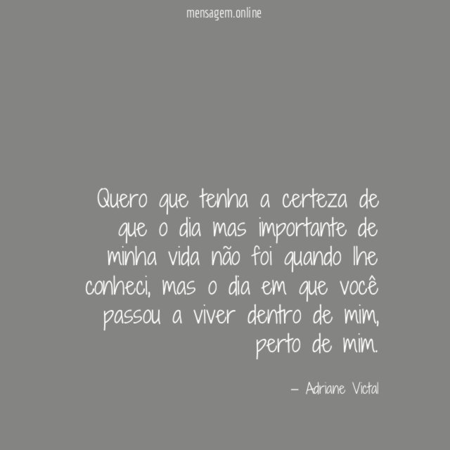 Quero que tenha a certeza de que
