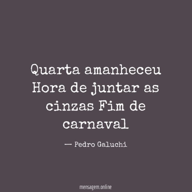 Quarta amanheceu Hora de juntar as cinzas Fim de carnaval