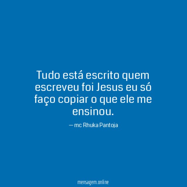 Tudo está escrito quem escreveu foi Jesus eu