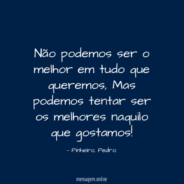 Não podemos ser o melhor em tudo que queremos