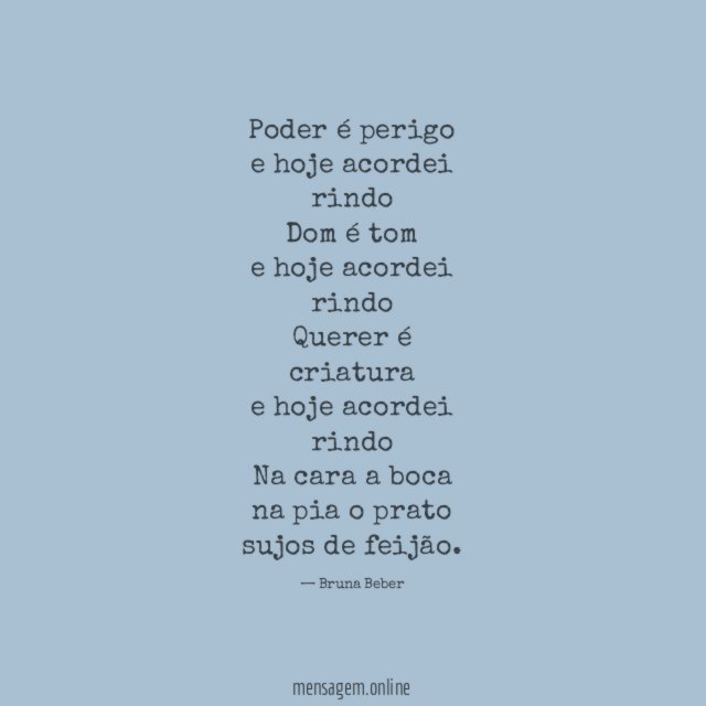 Poder é perigo
e hoje acordei
rindo