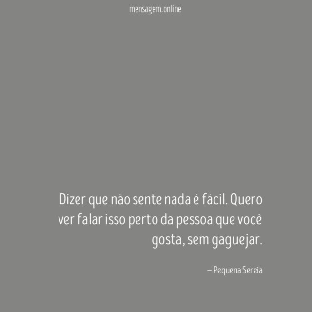 Dizer que não sente nada é fácil