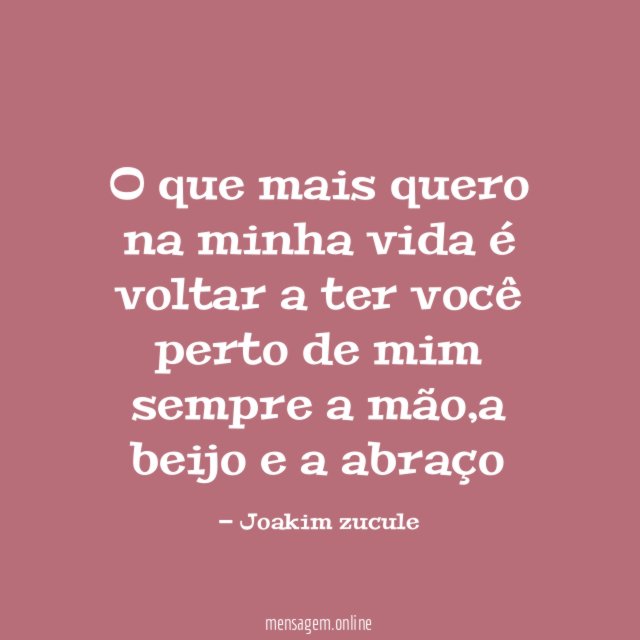 O que mais quero na minha vida é