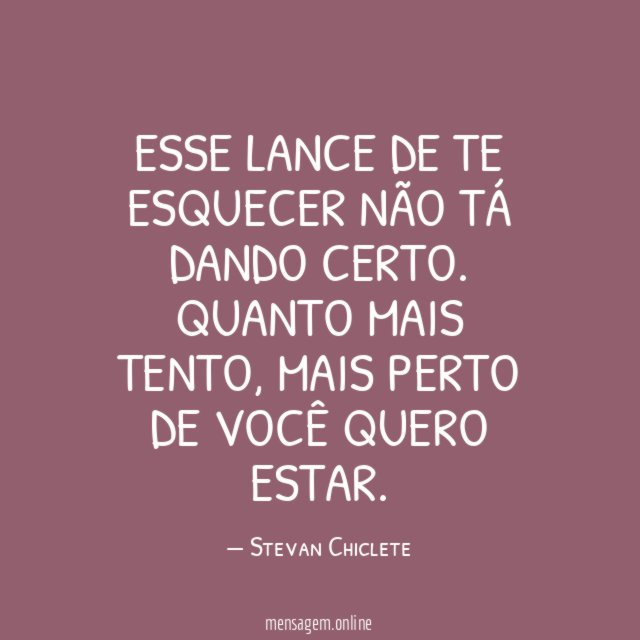 Esse lance de te esquecer não tá dando certo