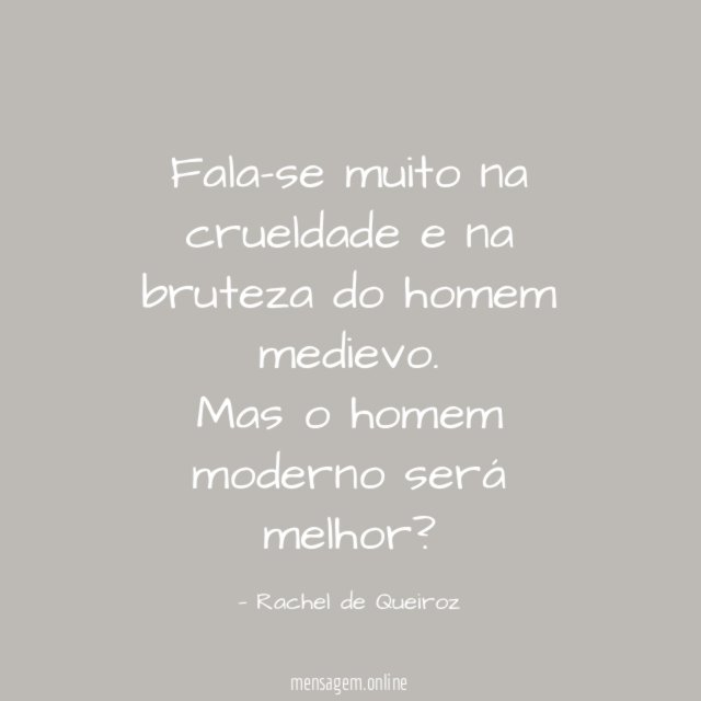 Fala-se muito na crueldade e na bruteza do homem medievo