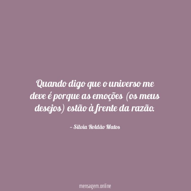 Quando digo que o universo me deve é