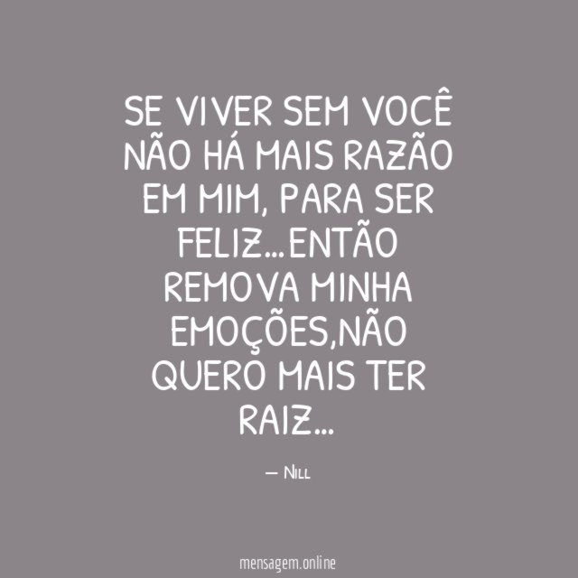 Se viver sem você não há mais razão em mim