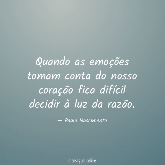 Quando as emoções tomam conta do nosso coração
