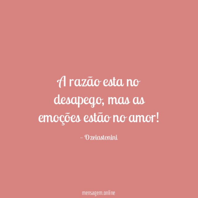 A razão esta no desapego