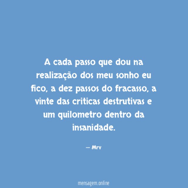 A cada passo que dou na realização dos